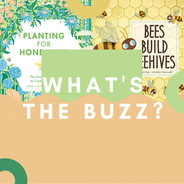 What’s the Buzz? (Bees)