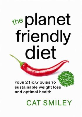 The Planet Friendly Diet: Your 21-day Guide to Sustainable Weight Loss and Optimal Health Cat Smiley 9780865718111 New Society Publishers | Paperback Published Jan 1, 2016 | $29.95 CA list price 